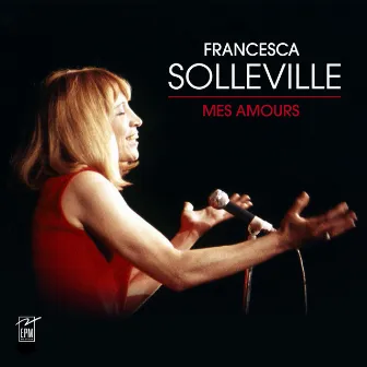 Mes amours (60 ans de luttes, de combats et d'amour) by Francesca Solleville