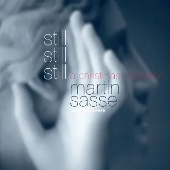 Still Still Still - A Christmas Collection (Extended Version) by Martin Sasse