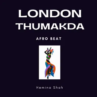 London Thumakda (Afro Beat) by Hemina Shah