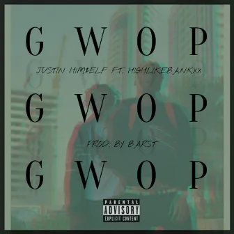 Gwop by Justin Him$elf