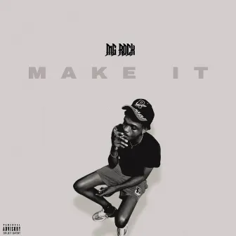 Make It by mg rock