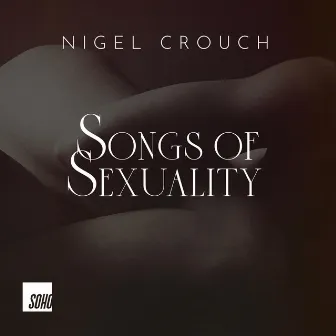 Songs of Sexuality by Nigel Crouch