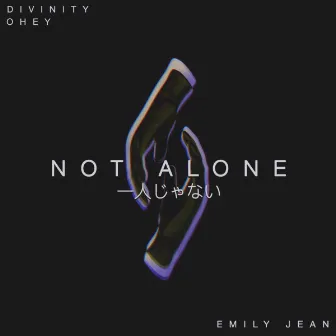 Not Alone by D I V I N I T Y