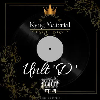 UNLTD by Kyng Material