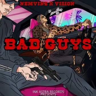 BAD GUYS by Vision