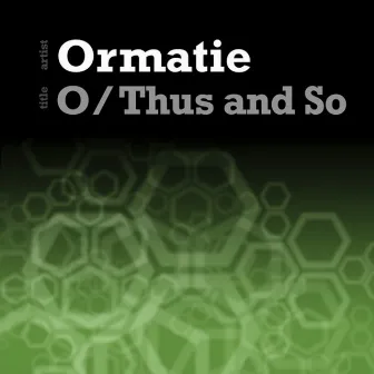 Thus and So by Ormatie