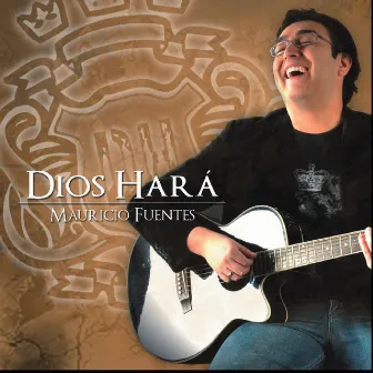 Dios Hará by Mauricio Fuentes