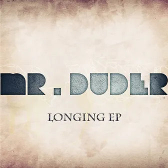 The Longing EP by Mr Duder