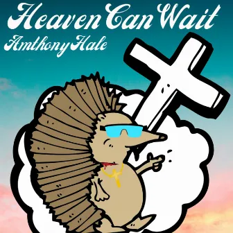 Heaven Can Wait by Anthony Hale