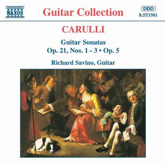 Carulli: Guitar Sonatas Op. 21, Nos. 1- 3 and Op. 5 by Richard Savino