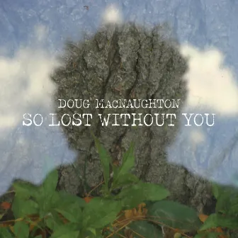 So Lost without You by Doug MacNaughton