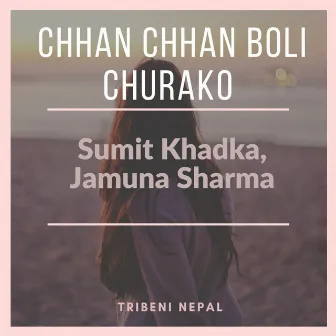 Chhan Chhan Boli Churako by Sumit Khadka