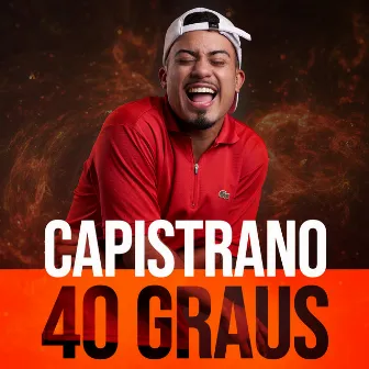 40 Graus by Capistrano Mc