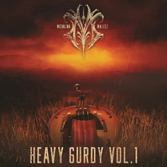 Heavy Gurdy Vol. 1 by Michalina Malisz