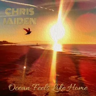 Ocean Feels Like Home by Chris Jaiden