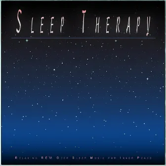 Sleep Therapy: Relaxing REM Deep Sleep Music for Inner Peace by Sweet Dreams Universe