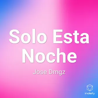 Solo Esta Noche by Jose Dmgz