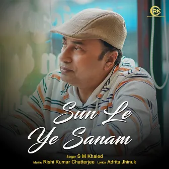 Sun le Ye Sanam by S M Khaled