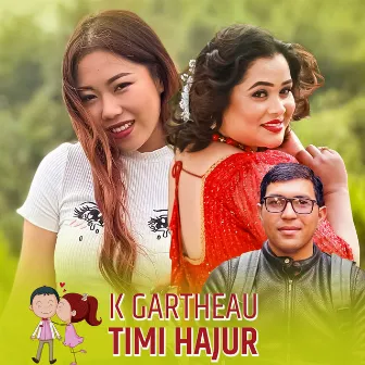 K Gartheu Timi Hajur by Bimala Humagai