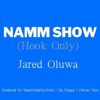 NAMM Show (Hook Only) by Jared Oluwa