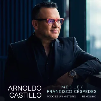 Medley Francisco Céspedes: Todo Es un Misterio / Remolino (En Vivo) by Arnoldo Castillo