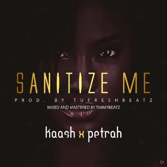 Sanitize Me (feat. Petrah) by Kaash