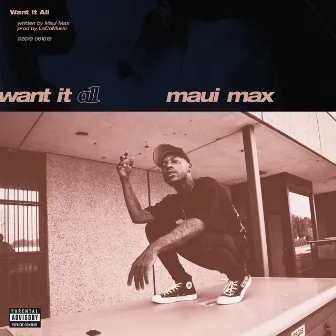 Want It All by Maui Max