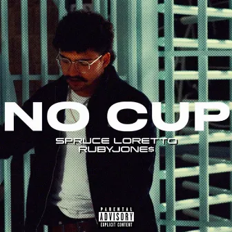 NO CUP by Spruce Loretto