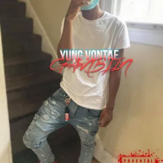 Gamblin' by Yung VonTae