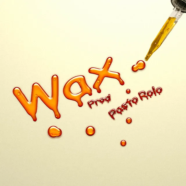 Wax!