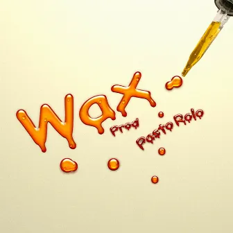 Wax! by CEI