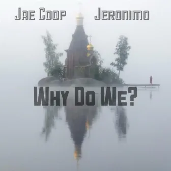 Why Do We by Jae Coop