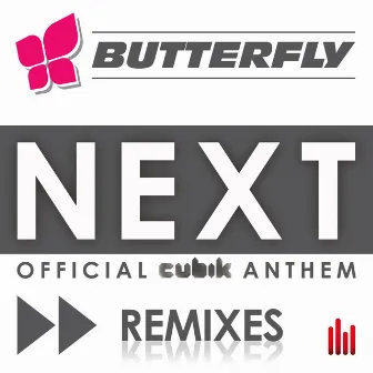 Next (Official Cubik Anthem) [Remixes] by Butterfly