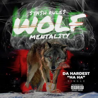 Wolf Mentality da Hardest Ha Ha by Stash Rules