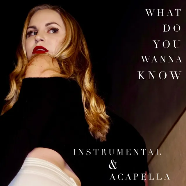 What Do You Wanna Know - Acapella