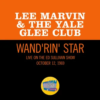 Wand'rin' Star (Live On The Ed Sullivan Show, October 12, 1969) by Yale Glee Club