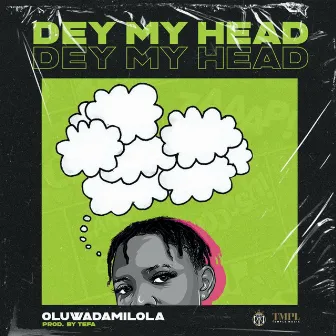 Dey My Head by Oluwadamilola