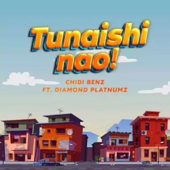 Tunaishi Nao by Chidi Beenz