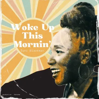 Woke Up This Mornin' by Toni Blackman