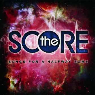 Songs For A Halfway Home by The Score