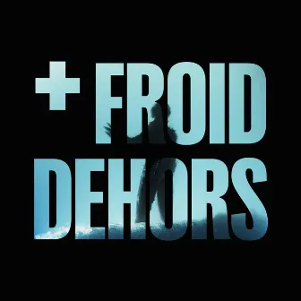 + FROID DEHORS by beka