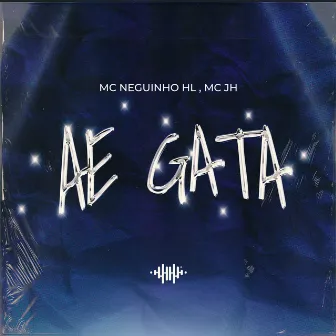 Ae gata by Mc Neguinho HL