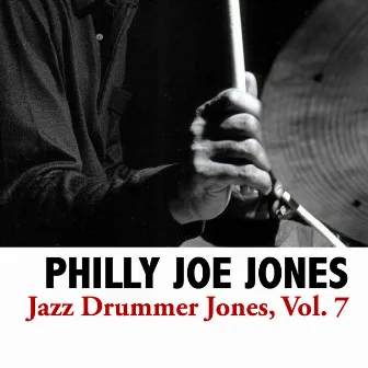 Jazz Drummer Jones, Vol. 7 by Philly Joe Jones