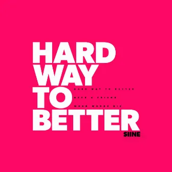 Hard Way To Better by Siine