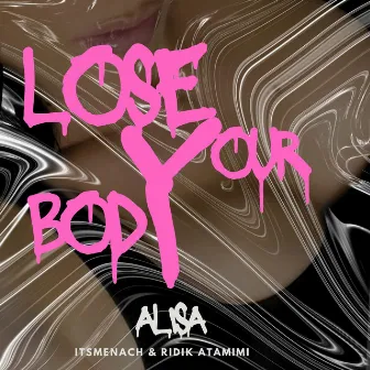 LOSE YOUR BODY by Alisa