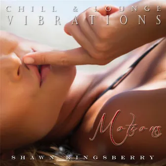 Chill & Lounge Vibrations (Motions) by Shawn Kingsberry