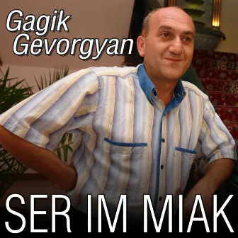 Ser im Miak by Gagik Gevorgyan