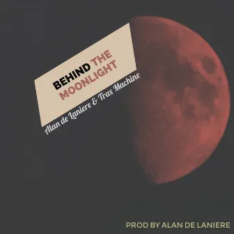 Behind The Moonlight by Trax Machine