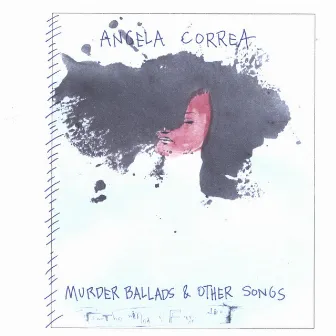 Murder Ballads & Other Songs by Angela Correa