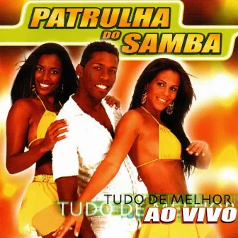 Tudo de Melhor (Ao Vivo) by Patrulha Do Samba